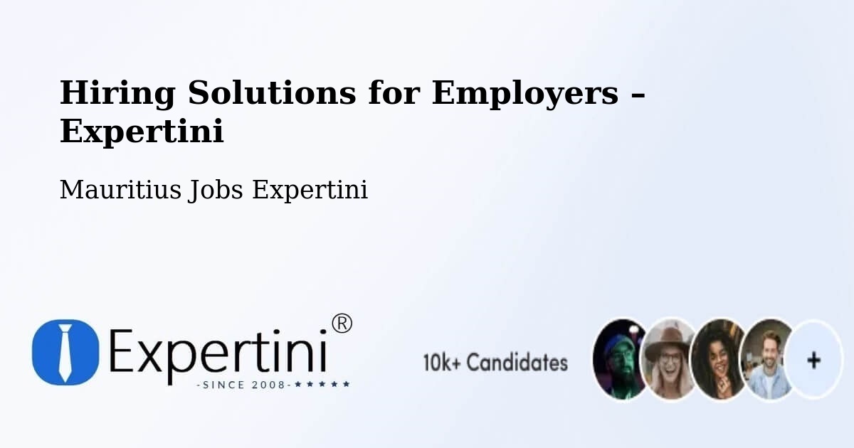 Hiring Solutions for Employers in Ebene - Ebene, Mauritius Jobs Expertini